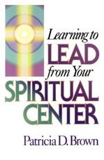 Learning to Lead from Your Spiritual Center