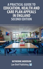 A Practical Guide to Education, Health and Care Plan Appeals in England - Second Edition