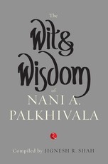 The Wit & Wisdom Of Nani Palkhivala