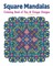 Square Mandalas Coloring Book of Fun & Unique Designs
