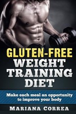 GLUTEN-FREE WEIGHT TRAINING Diet
