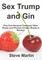 Sex Trump and Gin