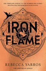 IRON FLAME. The Thrilling Sequel To The Number One Global Bestselling Phenomenon FOURTH WING