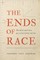 The Ends of Race