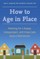 How to Age in Place