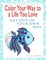 Color Your Way To A Life You Love