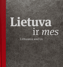Lietuva ir mes. Lithuania and us