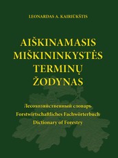 Aiškinamasis miškininkystės terminų žodynas (lietuvių–rusų–vokiečių–anglų–lotynų k. su lotyniškais botanikos ir zoologijos terminų vardais)