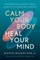Calm Your Body, Heal Your Mind