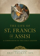 The Life of St. Francis: A Compendium of Early Legends