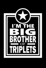 I'm The Big Brother Of Triplets