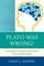 Plato Was Wrong!