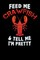 Feed Me Crawfish & Tell Me I'm Pretty