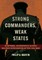 Strong Commanders, Weak States