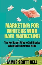 Marketing For Writers Who Hate Marketing