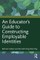 An Educator's Guide to Constructing Employable Identities