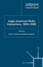 Anglo-American Media Interactions, 1850-2000