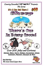 Sheep - There's One In Every Crowd - Over 200 Jokes + Cartoons - Animals, Aliens, Sports, Holidays, Occupations, School, Computers, Monsters, Dinosaurs & More - in BLACK and WHITE