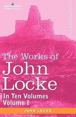 The Works of John Locke, in Ten Volumes - Vol. I