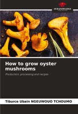 Ngeuwouo Tchoumo, T: How to grow oyster mushrooms