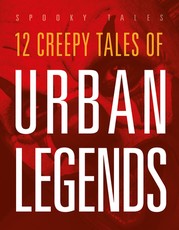 12 Creepy Tales of Urban Legends