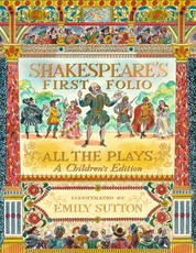 Shakespeare's Plays: A First Folio for Children