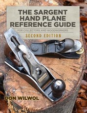 The Sargent Hand Plane Reference Guide For Collectors & Woodworkers