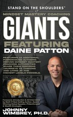 Stand on the Shoulders of Mindset Mastery Coaching Giant Featuring Daine Patton