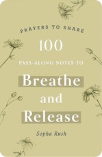 Prayers to Share: 100 Pass-Along Notes to Breathe and Release