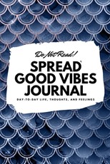 Do Not Read! Spread Good Vibes Journal