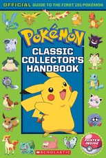 Classic Collector's Handbook: An Official Guide to the First 151 PokÃ©mon (PokÃ©mon)