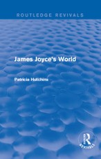 Hutchins, P: James Joyce's World (Routledge Revivals)