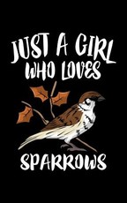 Just A Girl Who Loves Sparrows