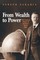 From Wealth to Power