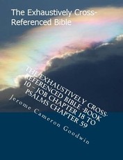 The Exhaustively Cross-Referenced Bible -Book 10 - Job Chapter 18 To Psalms Chapter 59