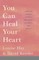 You Can Heal Your Heart