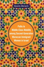 Paths to Middle-Class Mobility among Second-Generation Moroccan Immigrant Women in Israel