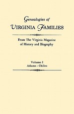 Genealogies of Virginia Families from the Virginia Magazine of History and Biography. in Five Volumes. Volume I