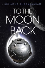 Dharmavaram, S: To the Moon and Back