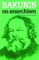 Bakunin On Anarchism