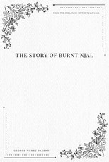 The Story of Burnt Njal From the Icelandic of the Njals Saga