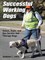 Successful Working Dogs: Select, Train, and Use Service and Therapy Dogs