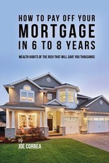 How to pay off your mortgage in 6 to 8 years