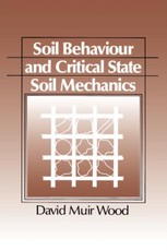 Soil Behaviour and Critical State Soil Mechanics