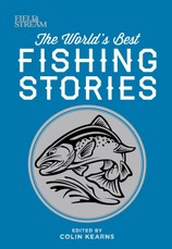 Field & Stream: The World's Best Fishing Stories