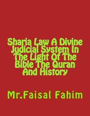 Sharia Law A Divine Judicial System In The Light Of The Bible The Quran And History