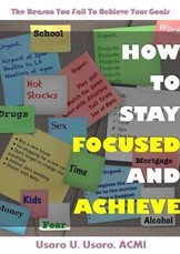 How To Stay Focused And Achieve