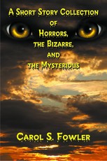Short Story Collection of Horrors, the Bizarre, and the Mysterious