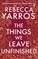 The Things We Leave Unfinished