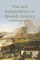 Mcfarlane, A: War and Independence In Spanish America
